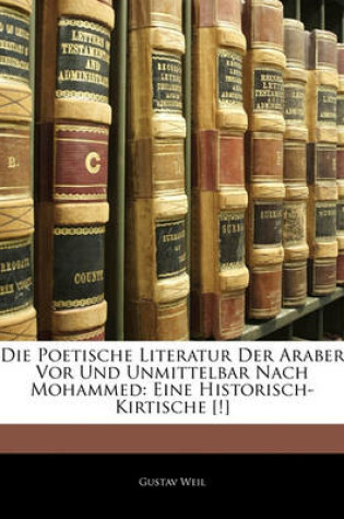 Cover of Die Poetische Literatur Der Araber VOR Und Unmittelbar Nach Mohammed