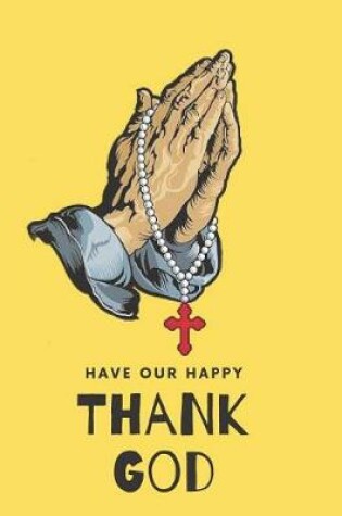 Cover of HAVE OUR HAPPY Thank God