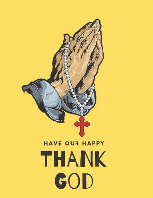 Book cover for HAVE OUR HAPPY Thank God