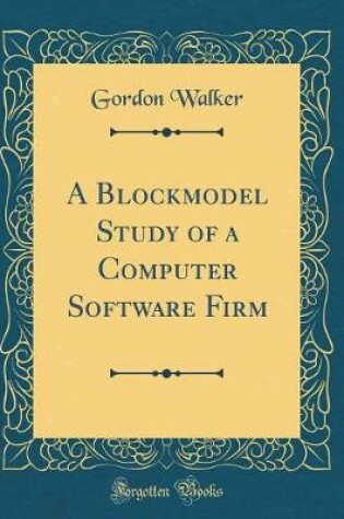 Cover of A Blockmodel Study of a Computer Software Firm (Classic Reprint)