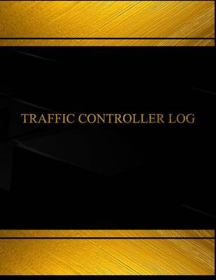 Cover of Traffic Controller Log (Log Book, Journal - 125 pgs, 8.5 X 11 inches)