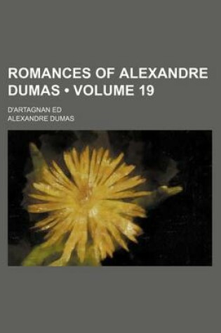 Cover of Romances of Alexandre Dumas (Volume 19); D'Artagnan Ed