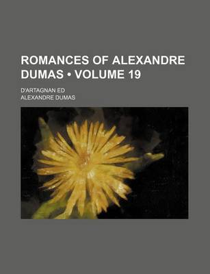 Book cover for Romances of Alexandre Dumas (Volume 19); D'Artagnan Ed