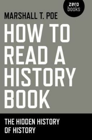 Cover of How to Read a History Book - The Hidden History of History