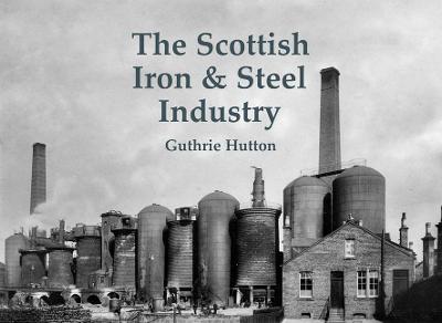 Book cover for The Scottish Iron & Steel Industry