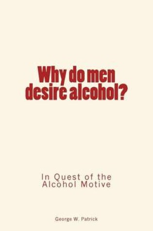 Cover of Why do men desire alcohol?