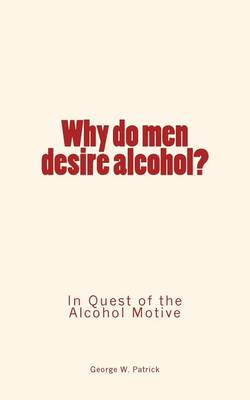 Book cover for Why do men desire alcohol?