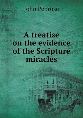 Book cover for A treatise on the evidence of the Scripture miracles