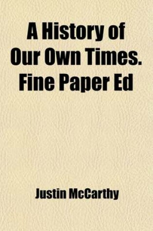 Cover of A History of Our Own Times. Fine Paper Ed