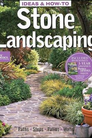 Cover of Ideas and How-to Stone Landscaping: Better Homes and Gardens