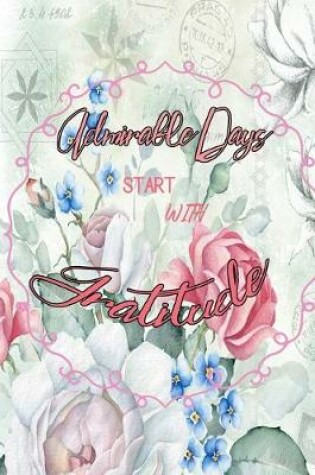 Cover of Admirable Days Start With Gratitude