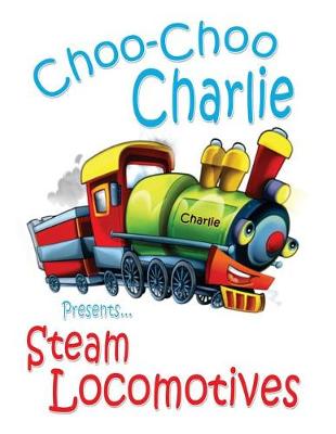 Book cover for Choo-Choo Charlie Presents Steam Locomotives