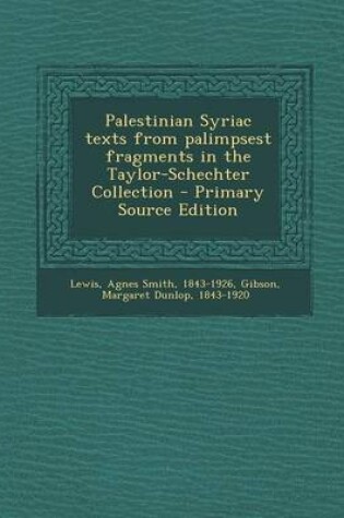 Cover of Palestinian Syriac Texts from Palimpsest Fragments in the Taylor-Schechter Collection - Primary Source Edition