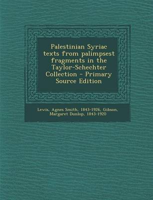 Book cover for Palestinian Syriac Texts from Palimpsest Fragments in the Taylor-Schechter Collection - Primary Source Edition