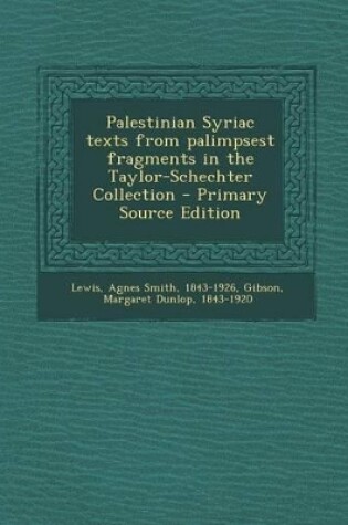 Cover of Palestinian Syriac Texts from Palimpsest Fragments in the Taylor-Schechter Collection - Primary Source Edition