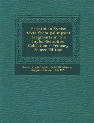 Book cover for Palestinian Syriac Texts from Palimpsest Fragments in the Taylor-Schechter Collection - Primary Source Edition