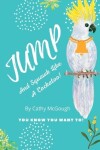 Book cover for Jump and Squawk Like a Cockatoo!