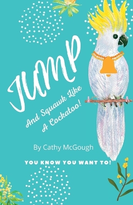 Cover of Jump and Squawk Like a Cockatoo