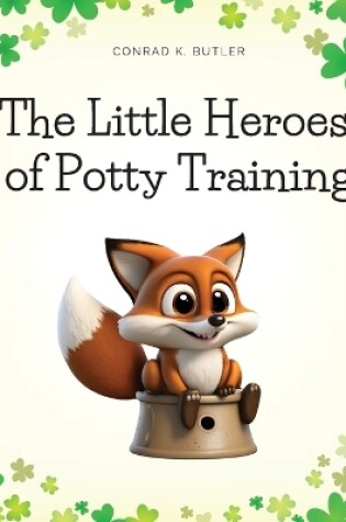 Cover of The Little Heroes of Potty Training