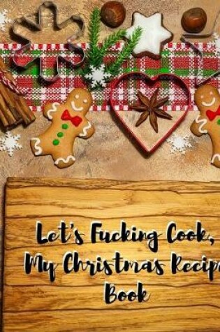 Cover of Lets Fucking Cook My Christmas Recipe Book