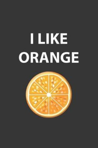 Cover of I Like Orange Notebook