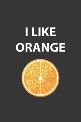 Book cover for I Like Orange Notebook