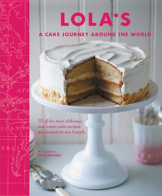 Book cover for LOLA’S: A Cake Journey Around the World