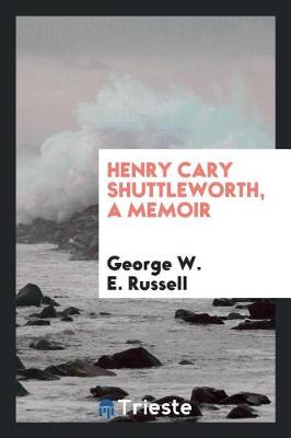 Book cover for Henry Cary Shuttleworth, a Memoir