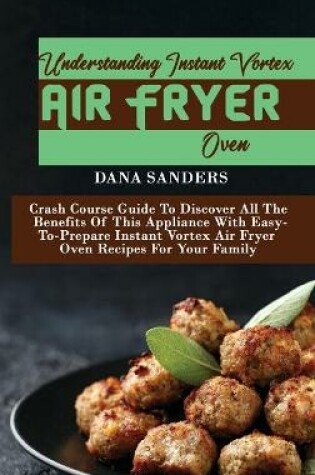 Cover of Understanding Instant Vortex Air Fryer Oven