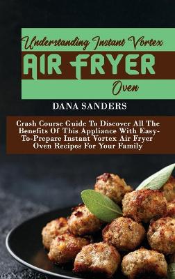 Book cover for Understanding Instant Vortex Air Fryer Oven