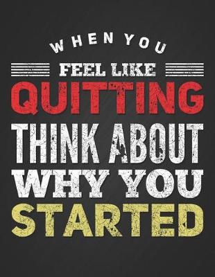 Book cover for When You Feel Like Quitting Think about Why You Started