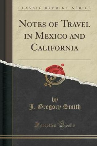 Cover of Notes of Travel in Mexico and California (Classic Reprint)