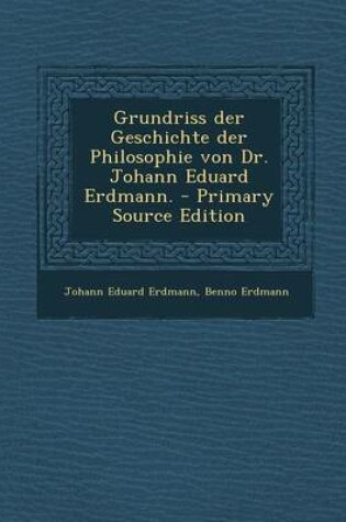 Cover of Grundriss Der Geschichte Der Philosophie Von Dr. Johann Eduard Erdmann.