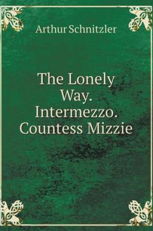 Cover of The Lonely Way. Intermezzo. Countess Mizzie