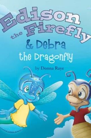 Cover of Edison the Firefly & Debra the Dragonfly