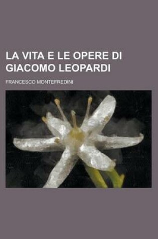 Cover of La Vita E Le Opere Di Giacomo Leopardi