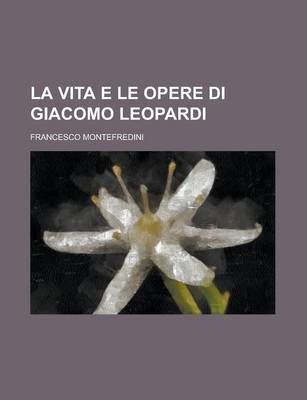 Book cover for La Vita E Le Opere Di Giacomo Leopardi