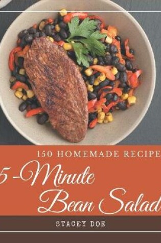 Cover of 150 Homemade 5-Minute Bean Salad Recipes