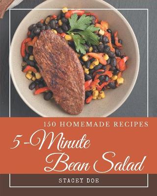 Book cover for 150 Homemade 5-Minute Bean Salad Recipes