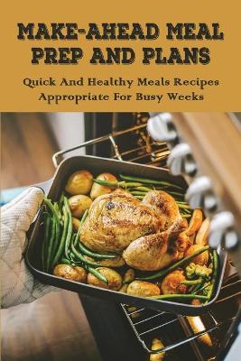 Book cover for Make-Ahead Meal Prep And Plans