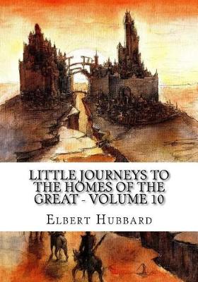 Book cover for Little Journeys to the Homes of the Great - Volume 10