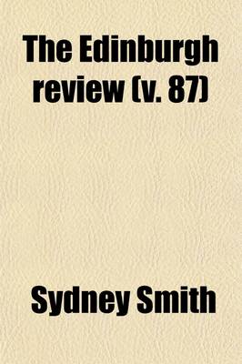 Book cover for The Edinburgh Review Volume 87; Or Critical Journal