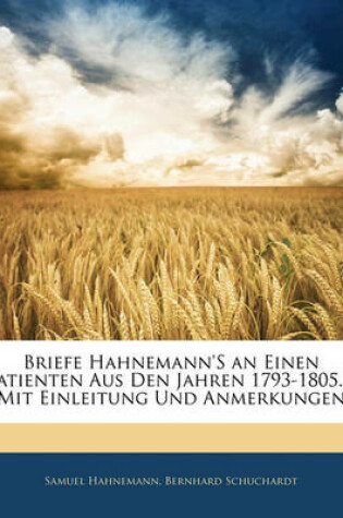 Cover of Briefe Hahnemann's an Einen Patienten Aus Den Jahren 1793-1805...