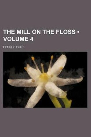 Cover of The Mill on the Floss (Volume 4)