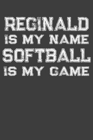 Cover of Reginald Is My Name Softball Is My Game