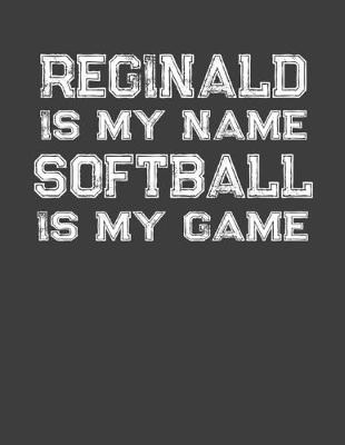 Book cover for Reginald Is My Name Softball Is My Game