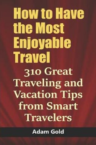 Cover of How to Have the Most Enjoyable Travel