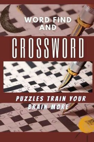 Cover of Word Find And Crossword Puzzles Train Your Brain More