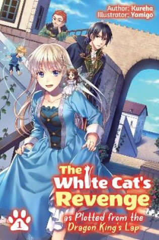 Cover of The White Cat's Revenge as Plotted from the Dragon King's Lap: Volume 1