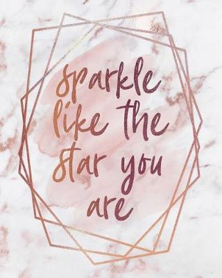 Cover of Sparkle Like the Star You Are Notebook